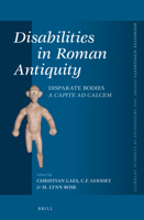 Disabilities in Roman Antiquity: Disparate Bodies a Capite Ad Calcem 9004248315 Book Cover
