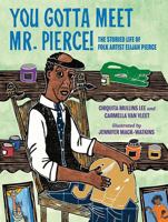 You Gotta Meet Mr. Pierce!: The Storied Life of Folk Artist Elijah Pierce - Library Edition 1705040713 Book Cover