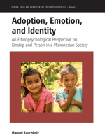 Adoption, Emotion, and Identity: An Ethnopsychological Perspective on Kinship and Person in a Micronesian Society 1805392549 Book Cover