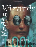 Media Wizards: Behind The Scen 0761309675 Book Cover