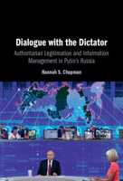 Dialogue with the Dictator: Authoritarian Legitimation and Information Management in Putin's Russia 1009427520 Book Cover