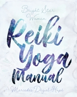 Bright Star Woman Reiki Yoga Manual 1525577182 Book Cover