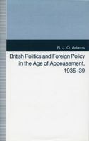 British Politics and Foreign Policy in the Age of Appeasement, 1935-39 0804721017 Book Cover