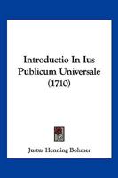 Introductio In Ius Publicum Universale (1710) 1166213528 Book Cover
