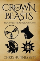 Crown of Beasts: The Blood and Iron Trilogy Part 3 (The Marian Chronicles) 1918295050 Book Cover