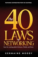 The 40 Laws of Networking: Keys to creating global Influence, Wealth, and Power 0578921278 Book Cover