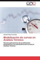 Modelización de curvas en Análisis Térmico: Nuevas aplicaciones de la estimación paramétrica y no paramétrica de curvas en Análisis Térmico 384657113X Book Cover