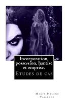 Incorporation, Possession Hantise et Emprise : ?tudes de Cas 1533158096 Book Cover