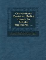 Convocentur Doctores Medici Omnes in Scholas Superiores .... 1288147457 Book Cover