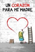 Un corazón para mi madre 153698003X Book Cover