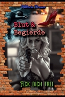 Blut & Begierde: Fick dich frei (German Edition) B0FF5BMBK3 Book Cover