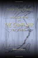 Incidents in the China War of 1860: Comp. From the Private Journals of General Sir Hope Grant 1018619976 Book Cover