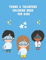 Young & Talenteds Coloring Book: An Inspirational and Empowering Coloring Book For Toodlers B09SP2QRV8 Book Cover