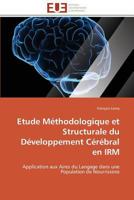 Etude Méthodologique Et Structurale Du Développement Cérébral En Irm 3841782590 Book Cover