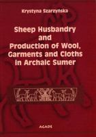 Sheep Husbandry and Production of Wool, Garments and Cloths in Archaic Sumer 8387111228 Book Cover