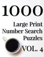 1000 Large Print Number Search Puzzles - Volume 4 1548700487 Book Cover