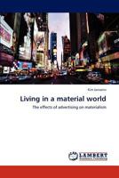 Living in a material world: The effects of advertising on materialism 3659000361 Book Cover