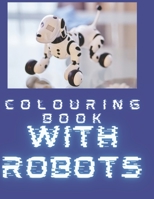 Colouring book: With Robots B08W7SNLGH Book Cover