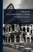 Prokop, Gothenkrieg, Ã bers. Von D. Coste... (German Edition) 1024837521 Book Cover