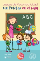 Juegos de psicomotricidad con pelotas en el aula. 2-3 a�os: (Versi�n Edici�n Color) 8418682221 Book Cover