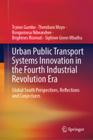 Urban Public Transport Systems Innovation in the Fourth Industrial Revolution Era: Global South Perspectives, Reflections and Conjectures 3030987167 Book Cover
