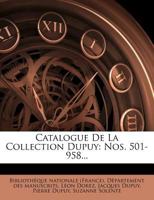 Catalogue De La Collection Dupuy: Nos. 501-958... 1279058234 Book Cover