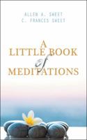 A Little Book of Meditations 1532041918 Book Cover