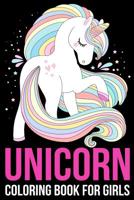 Unicorn Coloring Book For Girls: Coloring Book with Beautiful Unicorn Designs (Unicorns Coloring Books) 1096164272 Book Cover