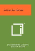 As Ding Saw Hoover 1258240483 Book Cover