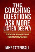 Coaching Questions Ask More Listen Deeply Discover The Road Map To Have Productive conversations 1539434737 Book Cover