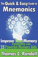 The Quick and Easy Guide to Mnemonics: Improve Your Memory Instantly with 15 Powerful Memory Aids 1477468862 Book Cover