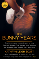 The Bunny Years: The Surprising Inside Story of the Playboy Clubs: The Women Who Worked as Bunnies and Where They Are Now 0938817175 Book Cover