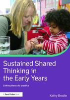 Sustained Shared Thinking in the Early Years: Linking Theory to Practice 0415713439 Book Cover