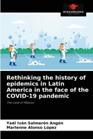 Rethinking the history of epidemics in Latin America in the face of the COVID-19 pandemic 6204032437 Book Cover