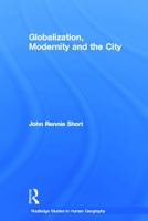 Globalization, Modernity and the City 0415857880 Book Cover