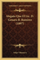 Alegato Que El Lic. D. Genaro B. Ramirez (1897) 116077899X Book Cover