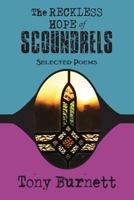 The Reckless Hope of Scoundrels: Selected Poems 1985 - 2015 0692667253 Book Cover