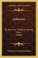 Zelfkennis: De Bron Van Tijdlijk En Eeuwig Geluk (1805) 1167419995 Book Cover