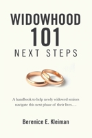 Widowhood 101: NEXT STEPS: A handbook to help newly widowed seniors navigate this next phase of their lives.... B08RRDFB7N Book Cover