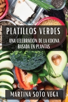 Platillos Verdes: Una Celebración de la Cocina Basada en Plantas (Spanish Edition) 1835862586 Book Cover