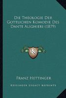 Die Theologie Der Gottlichen Komodie Des Dante Alighieri (1879) 1120440823 Book Cover