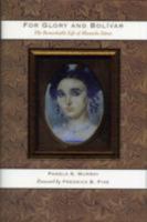 For Glory and Bolivar: The Remarkable Life of Manuela Saenz, 1797-1856 0292718292 Book Cover