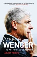 Arsene Wenger: The Biography 1845132769 Book Cover