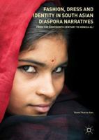 Fashion, Dress and Identity in South Asian Diaspora Narratives: From the Eighteenth Century to Monica Ali 3319870726 Book Cover