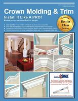 Crown Molding & Trim: Install It Like a Pro! 1612331807 Book Cover