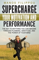 Supercharge Your Motivation and Performance 0994911203 Book Cover