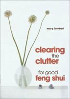 Clearing the Clutter for Good Feng Shui 1586630296 Book Cover