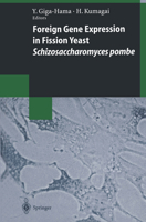 Foreign Gene Expression in Fission Yeast: Schizosaccharomyces pombe 3540632700 Book Cover