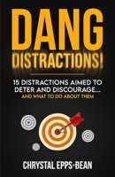 Dang Distractions: 15 Distractions Aimed to Deter and Discourage...And What to Do About Them 1734731087 Book Cover