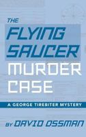 The Flying Saucer Murder Case - A George Tirebiter Mystery 1629331937 Book Cover